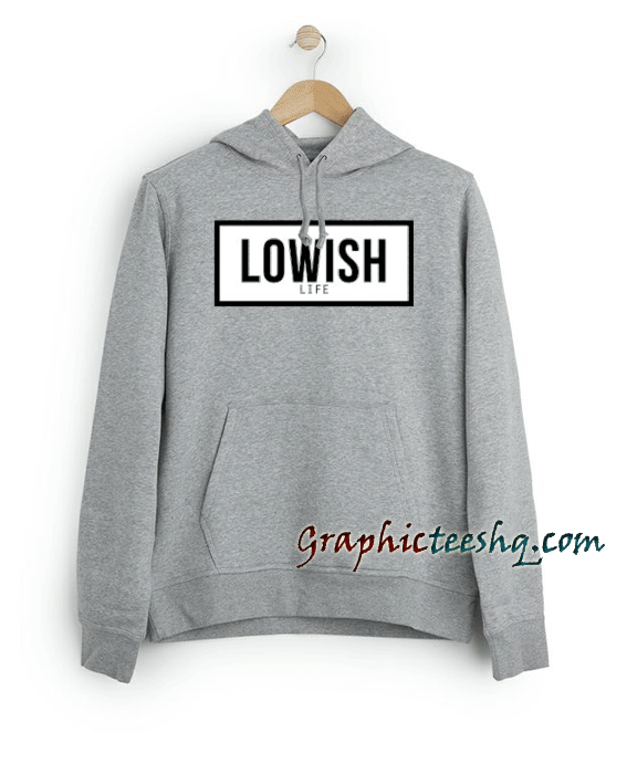 Lowish life Hoodie Lowish life Hoodie