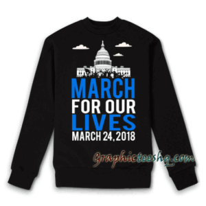 March For Our Lives 2018 Sweatshirt