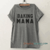 Mother day Baking mama tee shirt