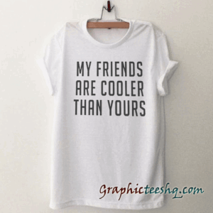 My friends Funny tee shirt