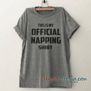 Nap-with sayings Funny tee shirt