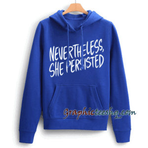 Nevertheless, She Persisted Hoodie
