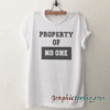 Property of no one Funny tee shirt