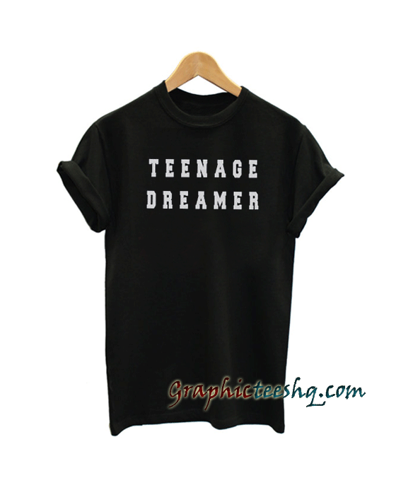 Teenage dreamer Graphic tee shirt Teenage dreamer Graphic tee shirt