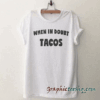 When in doubts tacos tee shirt