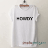 howdy tee shirt