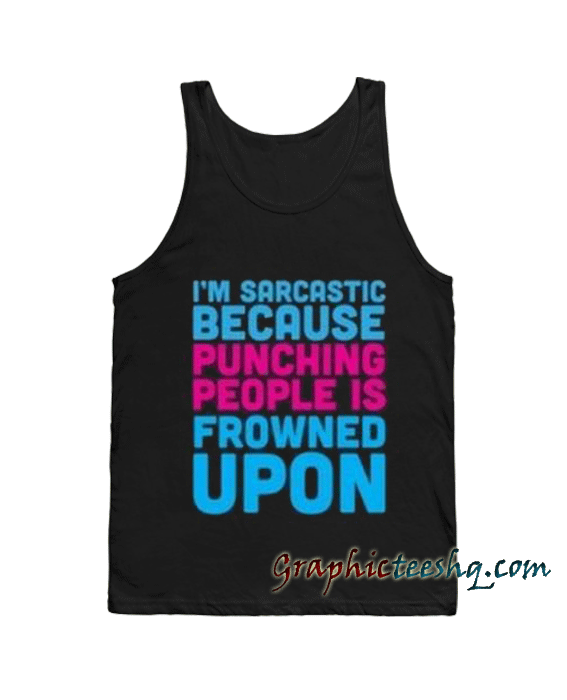 i'm sarcastic because punching people quotes Adult Tank top i'm sarcastic because punching people quotes Adult Tank top