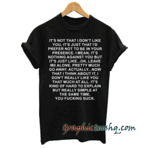 its not that i don't like you quotes tee shirt