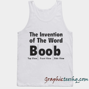the invention of the word Boob Tank top