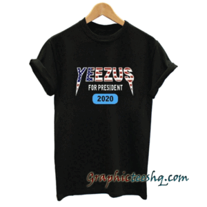 yeezus for president 2020 tee shirt