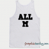 All M Tank top