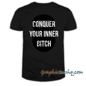Conquer your inner bitch-Joe Rogan tee shirt