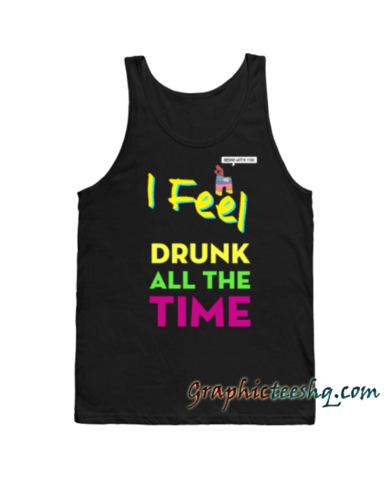 Drunk All The Time Tank top Drunk All The Time Tank top