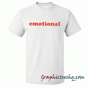 Emotional tee shirt