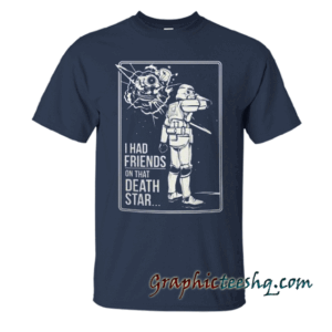 Friends On That Death Star tee shirt
