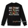Girls don't need boys, they need Alex Vause Sweatshirt