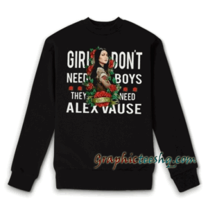 Girls don't need boys, they need Alex Vause Sweatshirt