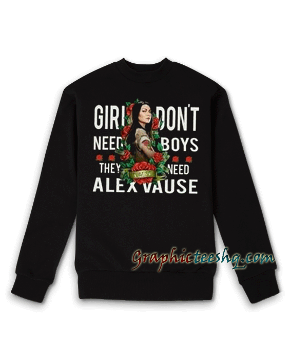 Girls don't need boys, they need Alex Vause Sweatshirt Girls don't need boys, they need Alex Vause Sweatshirt