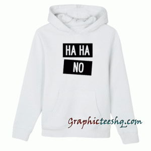 Ha-Ha No Funny Laugh Unisex Hoodie