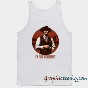 I'm Your Huckleberry Tank top