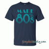 Made In The 80s tee shirt