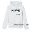 Nope. Not Today Hoodie
