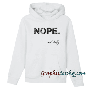 Nope. Not Today Hoodie