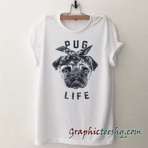 Pug Life tee shirt