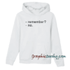 Remember No Unisex Hoodie