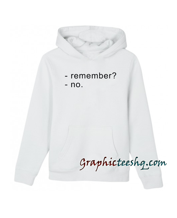 Remember No Unisex Hoodie Remember No Unisex Hoodie