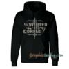 Winter Is Coming Hoodie