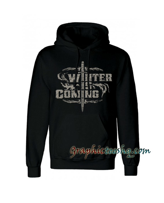 Winter Is Coming Hoodie Winter Is Coming Hoodie