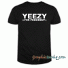 Yeezy For President tee shirt