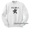 You Are A Star Unisex Sweatshirt