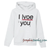 i love you Hoodie