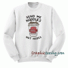 send me noodles not nudes Sweatshirt