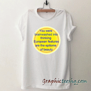 you were brainwashed quotes tee shirt