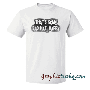 AWS Brody Quote-Bad Hat Harry tee shirt