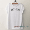 Anti You tee shirt