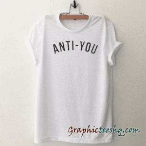 Anti You tee shirt