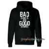 Bad Choices Make Good Stories Hoodie