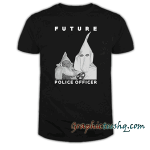 Biggie KKK Future Police Officer tee shirt
