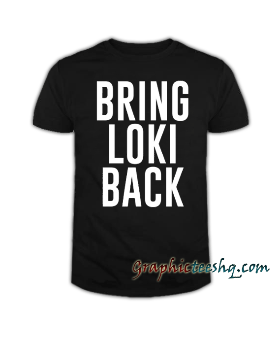 Bring Loki Back tee shirt Bring Loki Back tee shirt