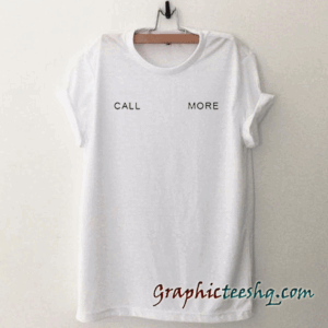 Call More tee shirt