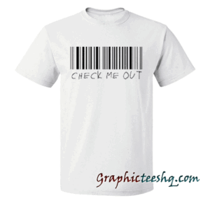Check Me Out tee shirt