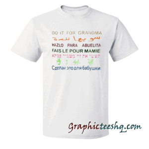 Do It For Grandma tee shirt