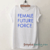 Female Future Force tee shirt