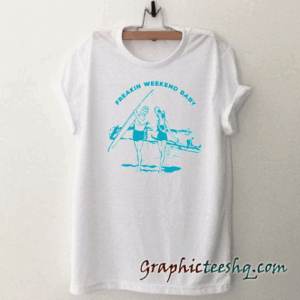 Freakin Weekend Baby tee shirt