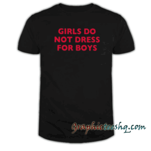 Girls Do Not Dress tee shirt