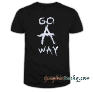 Go Away Newest tee shirt
